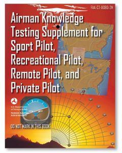 Airman Knowledge Testing Supplement - Sport, Private, & Recreational Pilot FAA-CT-8080-2H
