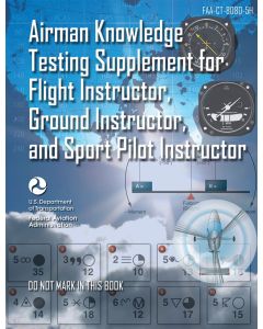 Airman Knowledge Testing Supplement for Flight Instructor, Ground Instructor, and Sport Instructor