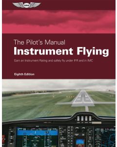 The Pilot’s Manual: Instrument Flying, 8thEdition 