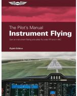 The Pilot’s Manual: Instrument Flying, 8thEdition